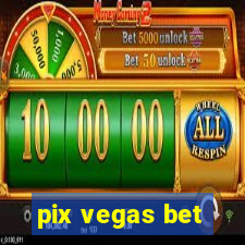 pix vegas bet